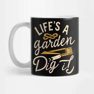 Life's a garden dig it Mug